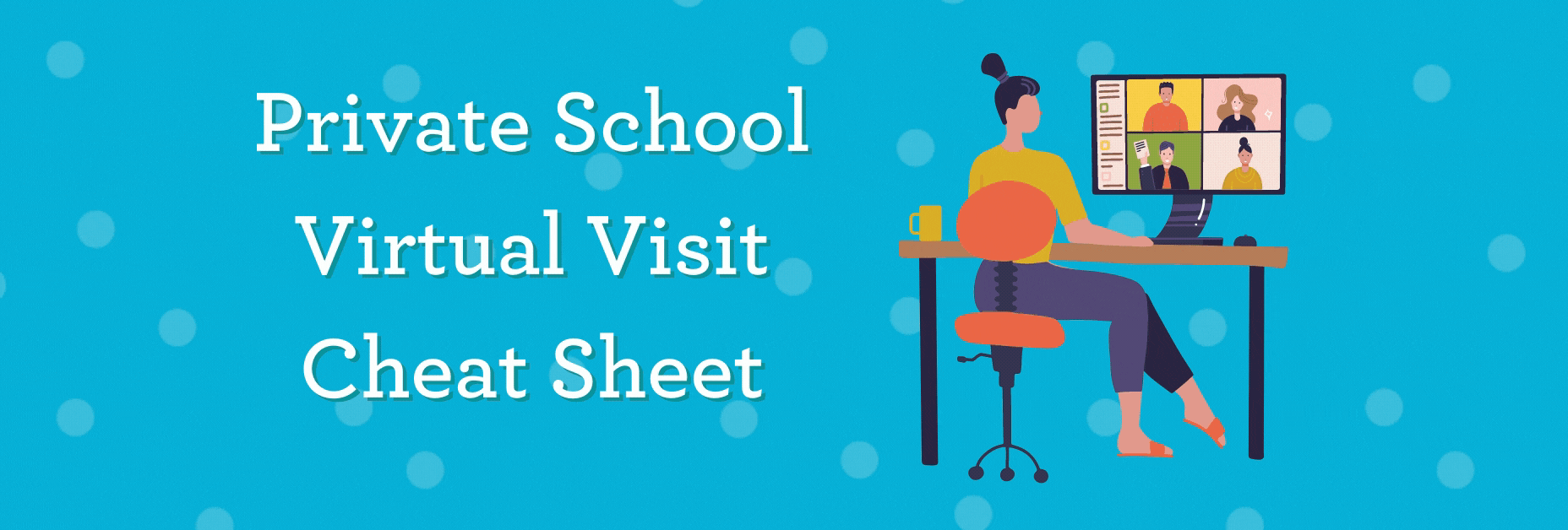 Private School Virtual Visit Cheat Sheet